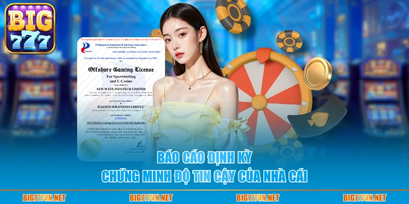 Báo cáo định kỳ chứng minh độ tin cậy của nhà cái