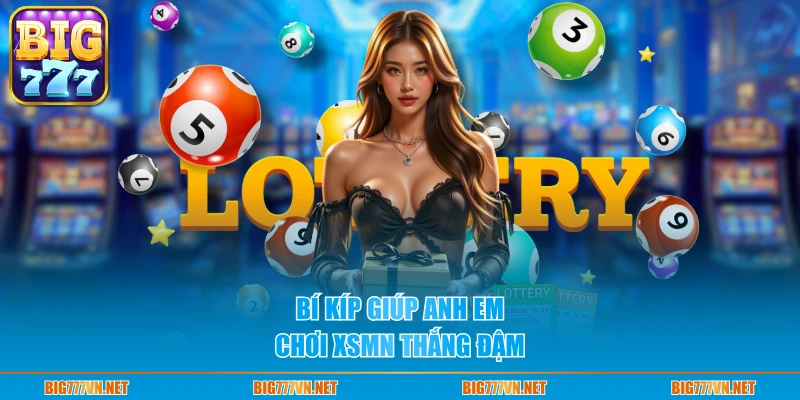 Bí kíp giúp anh em chơi XSMN thắng đậm 