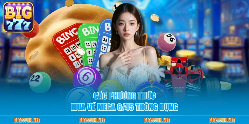 Các phương thức mua vé Mega 6/45 thông dụng