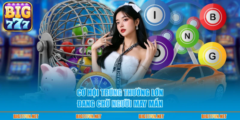 Cơ hội trúng thưởng lớn đang chờ người may mắn