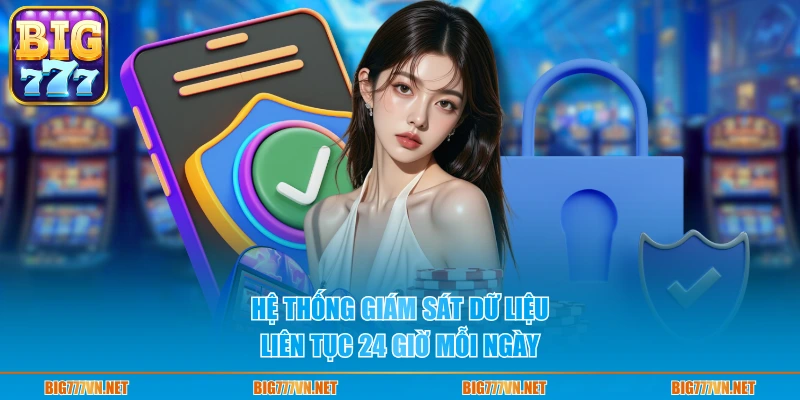 Hệ thống giám sát dữ liệu liên tục 24 giờ mỗi ngày