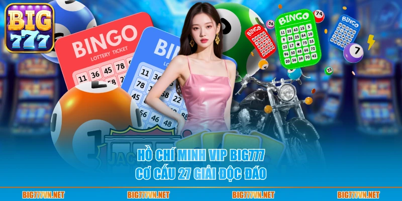 Hồ Chí Minh VIP BIG777 cơ cấu 27 giải độc đáo