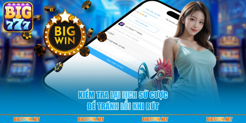 Kiểm tra lại lịch sử cược để tránh lỗi khi rút