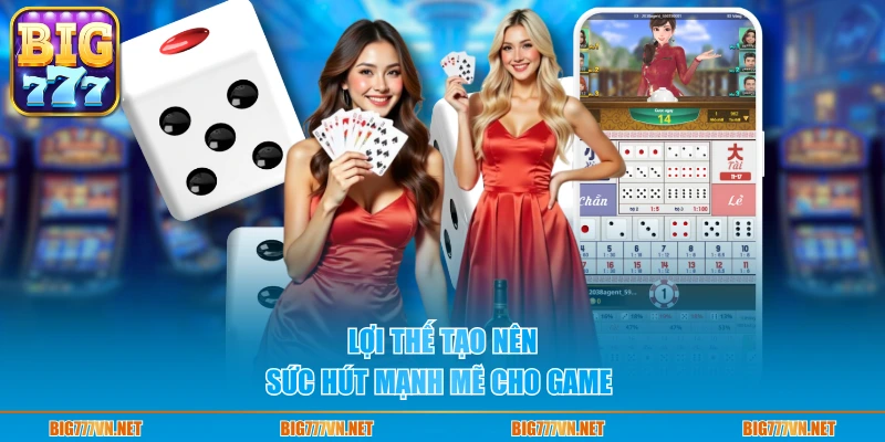 Lợi thế tạo nên sức hút mạnh mẽ cho game 