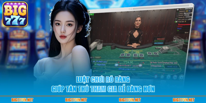 Luật chơi rõ ràng giúp tân thủ tham gia dễ dàng hơn