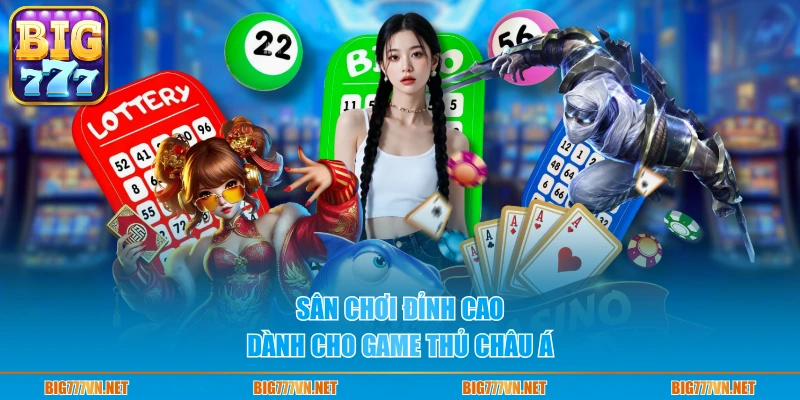 Sân chơi đỉnh cao dành cho game thủ châu Á