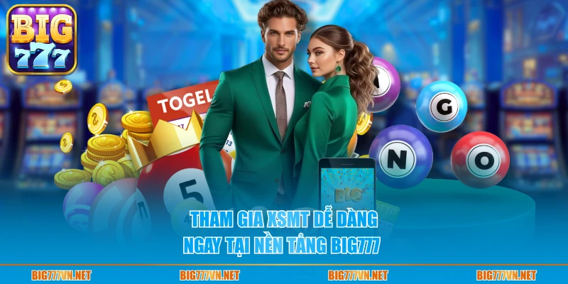 Tham gia XSMT dễ dàng ngay tại nền tảng BIG777 